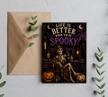 Life Is Better When You’re Spooky | Funny Skeleton Halloween Greeting Card With Envelope | Blank 5x7 Card